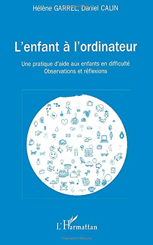 L'enfant à l'ordinateur : une pratique d'aide aux enfants en difficulté : observations et réflexions