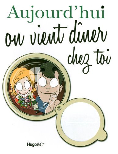 Aujourd'hui on vient dîner chez toi