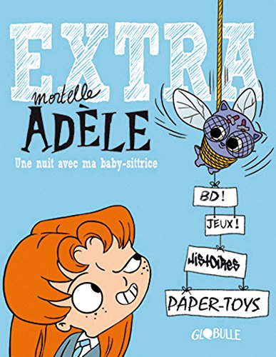 Extra mortelle Adèle. Vol. 1. Une nuit avec ma baby-sittrice