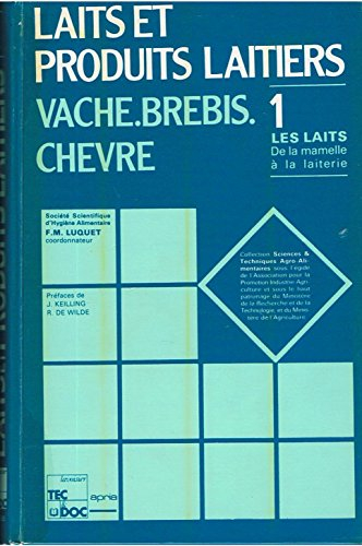 Laits et produits laitiers : vache, brebis, chèvre. Vol. 1. Les Laits, de la mamelle à la laiterie