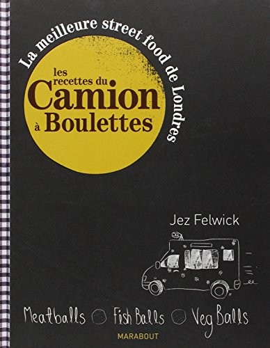 Les recettes du camion à boulettes : la meilleure street food de Londres : meatballs, fish balls, ve