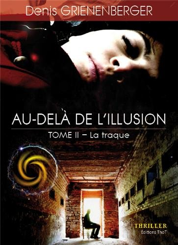 Au-delà de l'illusion : thriller. La traque