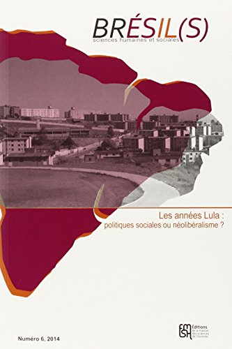 Brésil(s) : sciences humaines et sociales, n° 6. Les années Lula : politiques sociales ou néolibéral