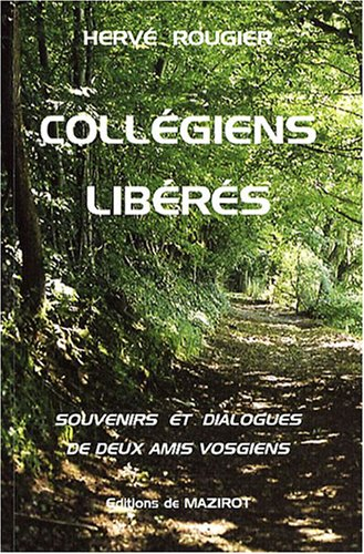 Collégiens libérés : souvenirs et dialogues de deux amis vosgiens : Saint-Dié, 1944-1947