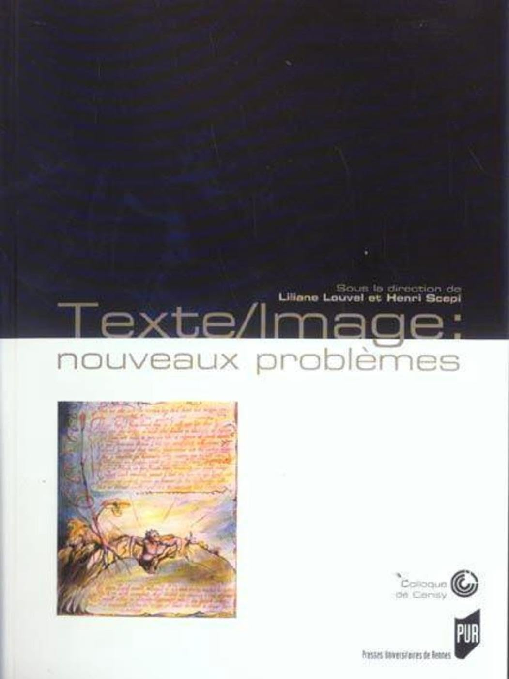 Texte-image, nouveaux problèmes : colloque de Cerisy, 23-30 août 2003
