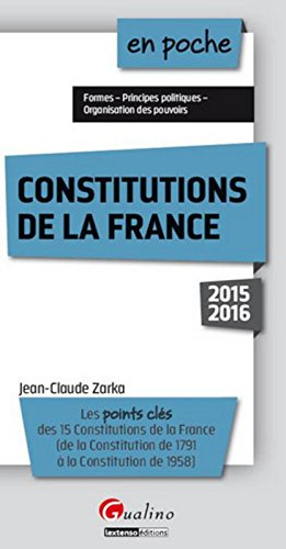 Constitutions de la France : les points clés des 15 constitutions de la France, de la Constitution d