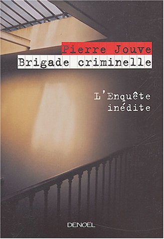 Brigade criminelle : l'enquête inédite