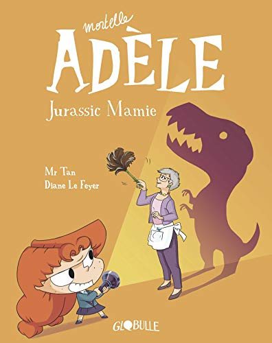 Mortelle Adèle. Vol. 16. Jurassic mamie