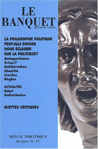 Banquet (Le), n° 17. La philosophie politique peut-elle encore nous éclairer sur la politique ?