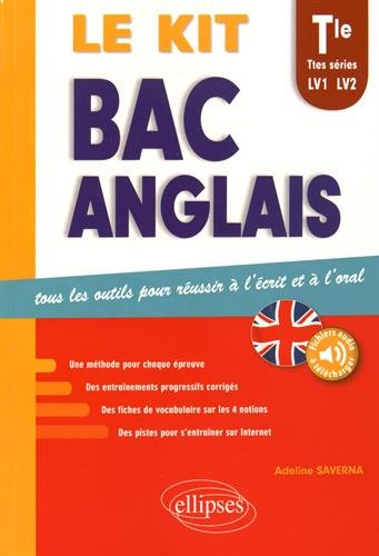 Bac anglais, le kit : tous les outils pour réussir à l'écrit et à l'oral : terminale, toutes séries,