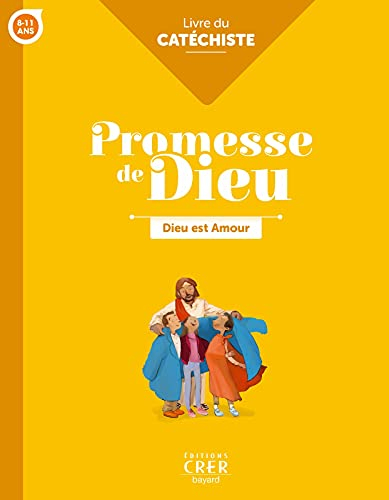 Dieu est amour, 8-11 ans : livre du catéchiste