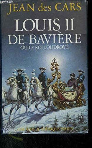 louis ii de bavière ou le roi foudroyé