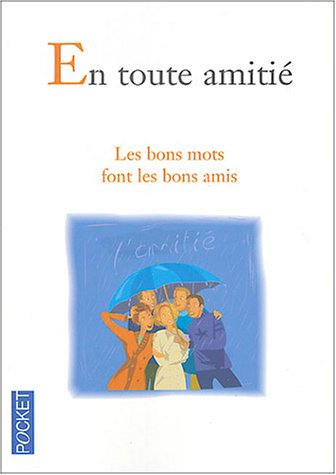 En toute amitié : les bons mots font les bons amis