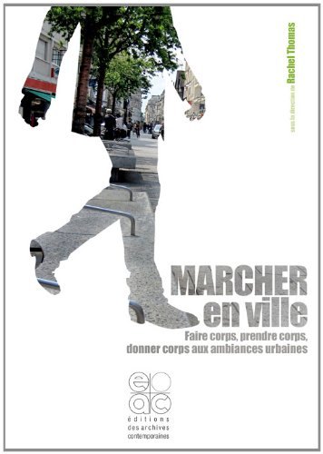 Marcher en ville : faire corps, prendre corps, donner corps aux ambiances urbaines