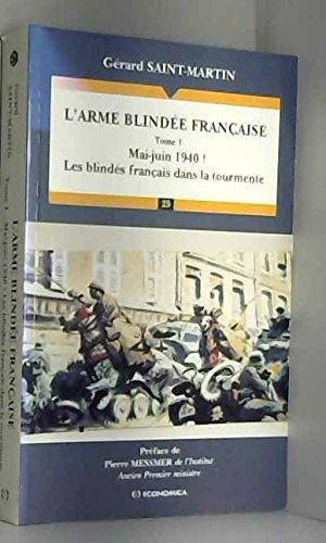 L'arme blindée française. Vol. 1. Mai-juin 1940 ! : les blindés français dans la tourmente