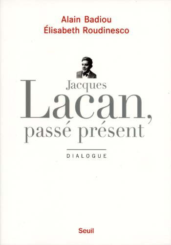 Jacques Lacan, passé présent : dialogue
