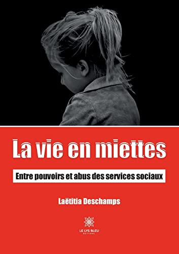La vie en miettes : Entre pouvoirs et abus des services sociaux