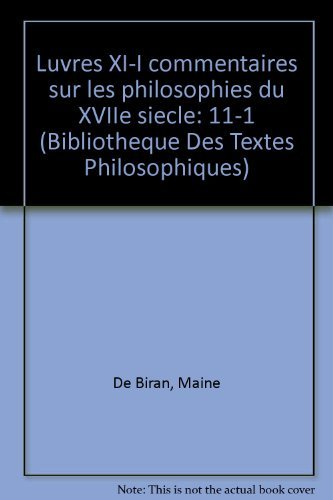 Maine de Biran, oeuvres. Vol. 11-1. Commentaires et marginalia : dix-septième siècle