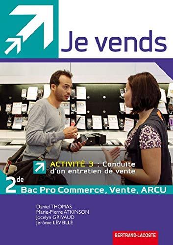 Je vends, activité 3 : 2de bac pro commerce, vente, ARCU