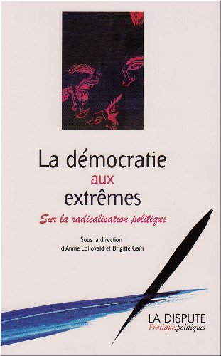 La démocratie aux extrêmes : sur la radicalisation politique