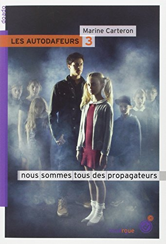 Les autodafeurs. Vol. 3. Nous sommes tous des propagateurs
