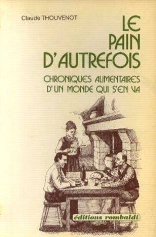Le Pain d'autrefois : chroniques alimentaires d'un monde qui s'en va