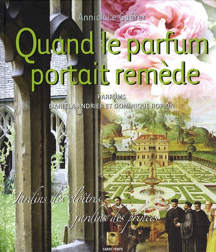 Quand le parfum portait remède : jardins des cloîtres, jardins des princes