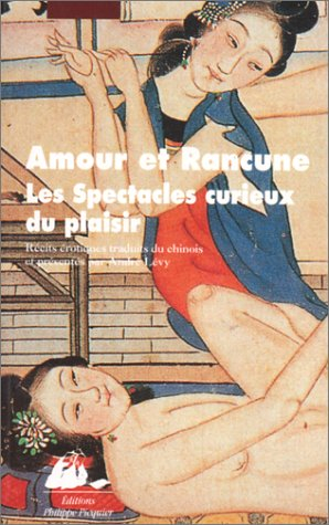 Amour et rancune. Vol. 1. Les spectacles curieux du plaisir