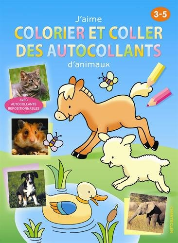 J'aime colorier et coller des autocollants d'animaux : 3-5 ans