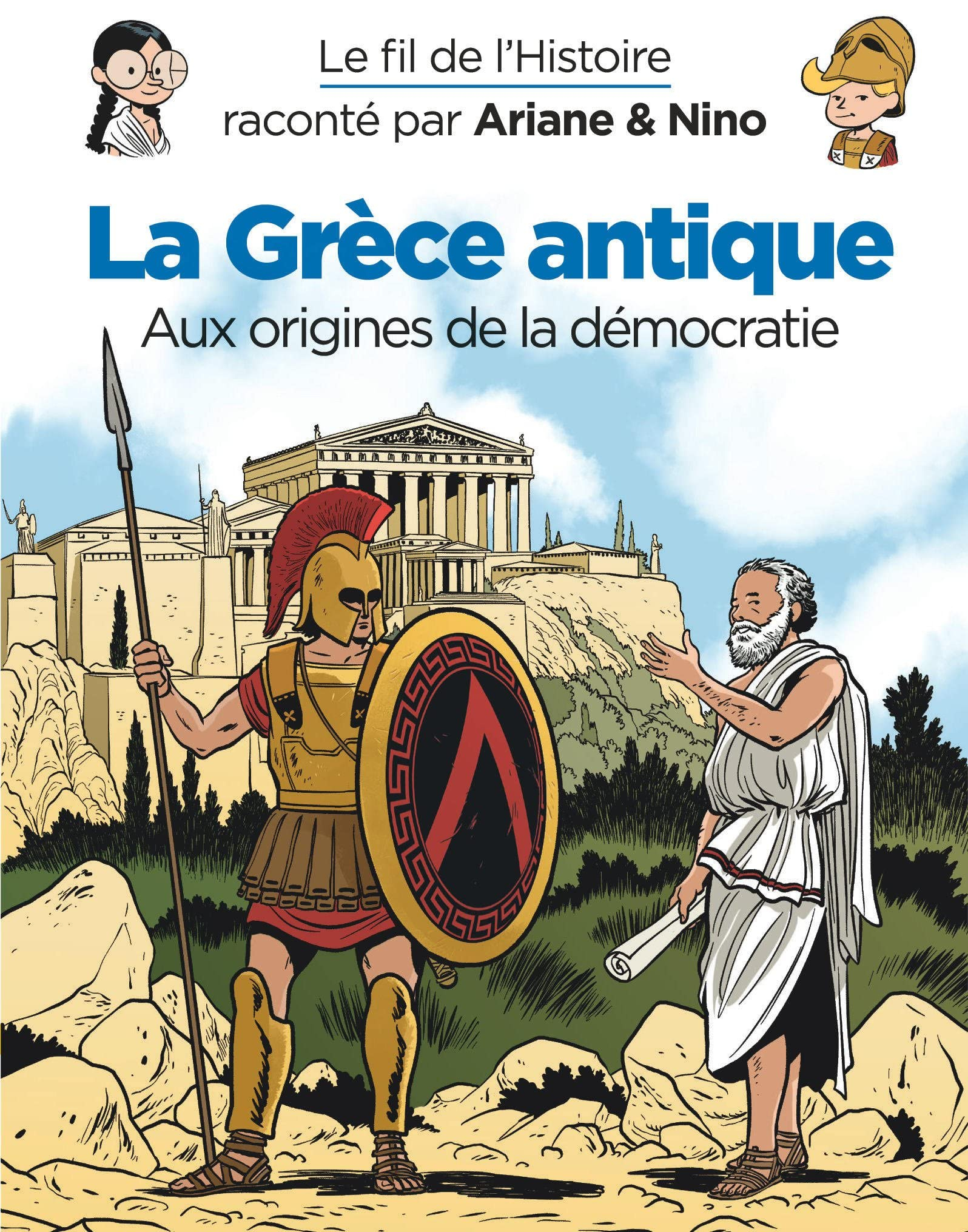 Le fil de l'histoire raconté par Ariane & Nino. La Grèce antique : aux origines de la démocratie