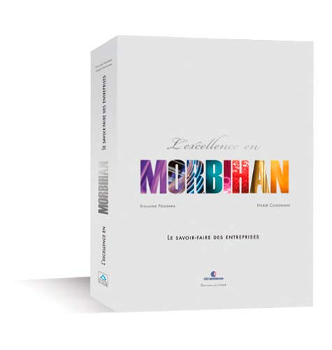 L'excellence en Morbihan : le savoir-faire des entreprises