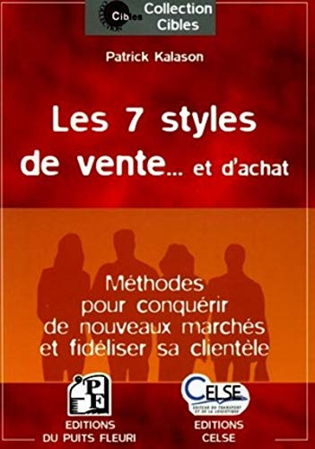 Les 7 styles de vente... et d'achat : méthodes pour conquérir de nouveaux marchés et fidéliser sa cl