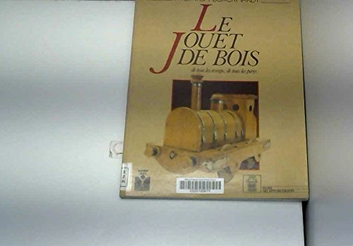 le jouet de bois : de tous les temps, de tous les pays