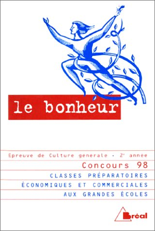 Le bonheur : classes préparatoires économiques et commerciales aux grandes écoles, concours 98