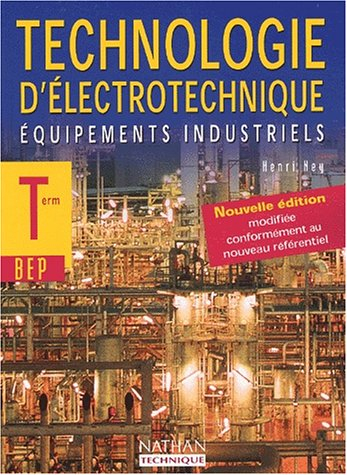 Technologie d'électrotechnique, terminale, BEP : équipements industriels : livre de l'élève