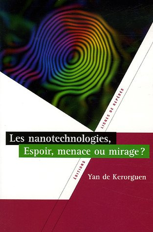Les nanotechnologies : espoir, menace ou mirage ?