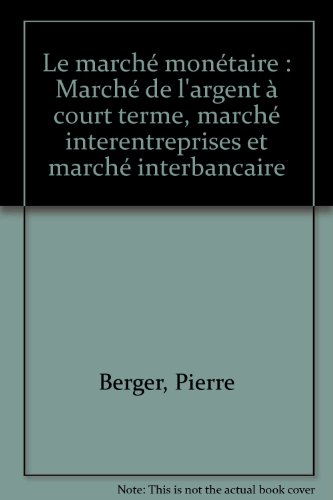 Le marché monétaire : marché de l'argent à court terme et marché monétaire au sens strict