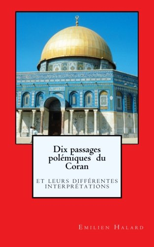 dix passages polémiques du coran: leurs différentes interprétations