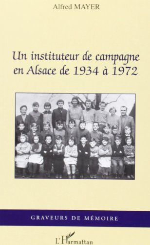 Un instituteur de campagne en Alsace de 1934 à 1972