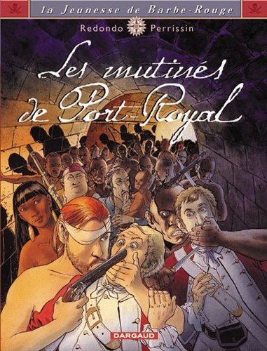 La jeunesse de Barbe-Rouge. Vol. 5. Les mutinés de Port-Royal