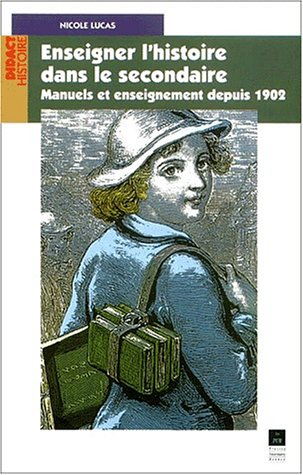 Enseigner l'histoire dans le secondaire : manuels et enseignement depuis 1902