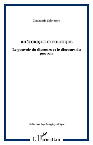 Rhétorique et politique : le pouvoir du discours et le discours du pouvoir