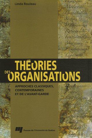 Théories des organisations : approches classiques, contemporaines et de l'avant-garde