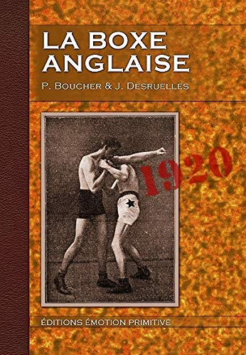 La boxe anglaise : traité indispensable aux débutants, aux amateurs, aux combattants