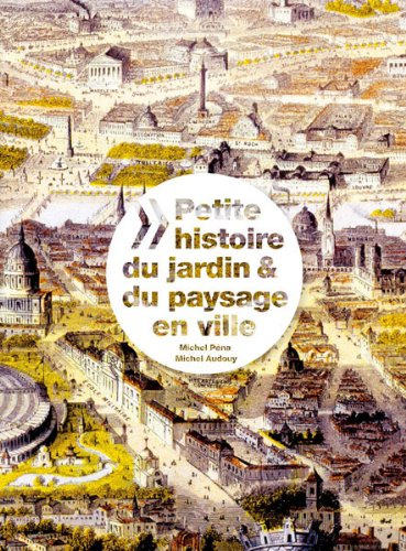 Petite histoire du jardin & du paysage en ville. A short history of the urban garden & landscape