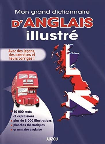Mon grand dictionnaire d'anglais illustré : avec des leçons, des exercices et leur corrigés !