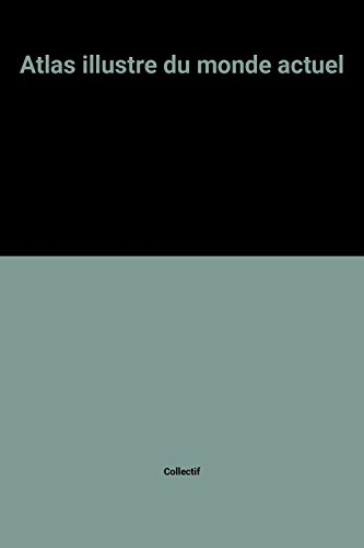 L'Atlas illustré du monde actuel