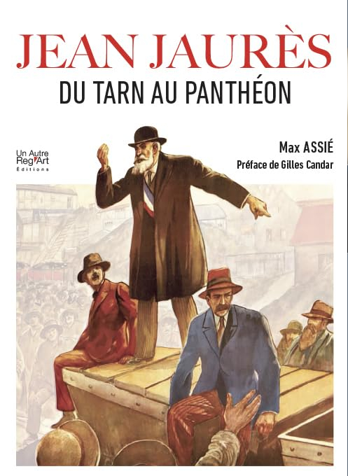 Jean Jaurès: Du Tarn au Panthéon