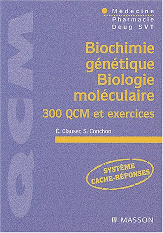 Biochimie génétique, biologie moléculaire : 300 QCM et exercices : médecine, pharmacie, Deug SVT