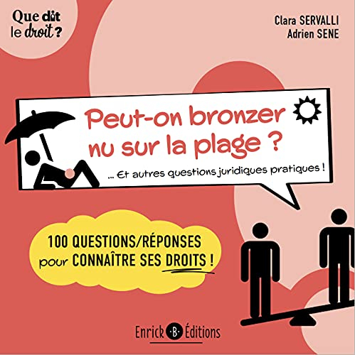 Peut-on bronzer nu sur la plage ? : et autres questions juridiques pratiques ! : 100 questions-répon